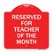 Signmission Reserved for Teacher of the Month, Red & White Aluminum Architectural Sign, 18" x 18", RW-1818-23170 A-DES-RW-1818-23170 - alternate 1
